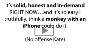 A Monkey with an iPhone Could Do It!