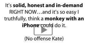 A Monkey with an iPhone Could Do It!