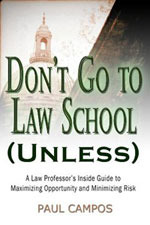 Don't Go to Law School (Unless) by Paul Campos